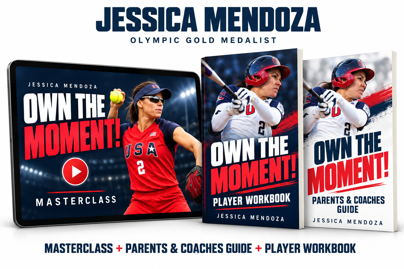 OWN THE MOMENT! by Jessica Mendoza: masterclass, Player Workbook, and Parents & Coaches Guide